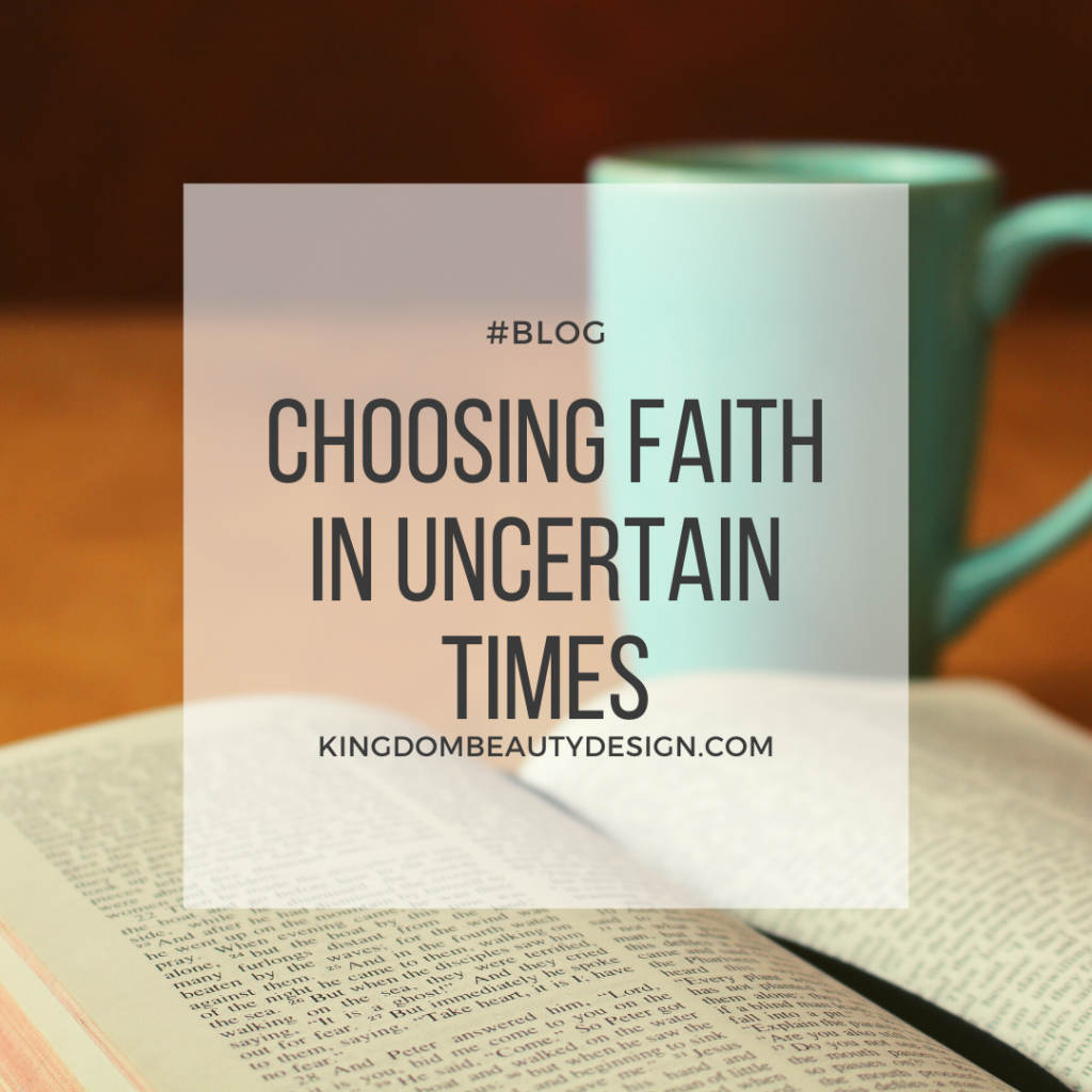 Choosing Faith in Uncertain Times